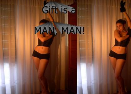 Gift is a man,man!