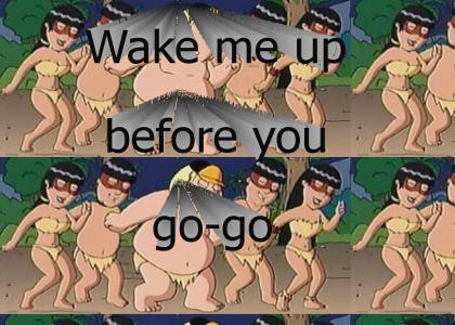 Family Guy - Wake me up before you go-go