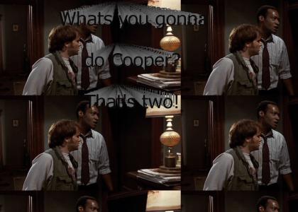 Whats you gonna do Cooper?  That's two!