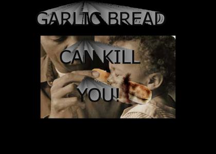 garlic bread can kill you