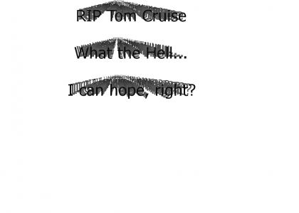 RIP Tom Cruise