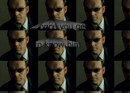 Agent Smith is not so bad...