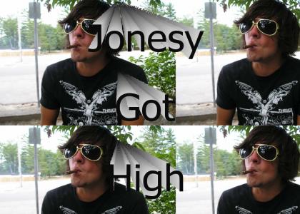 Jonesy Got High