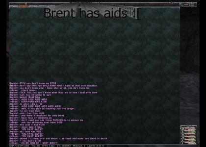 Brent has aids!