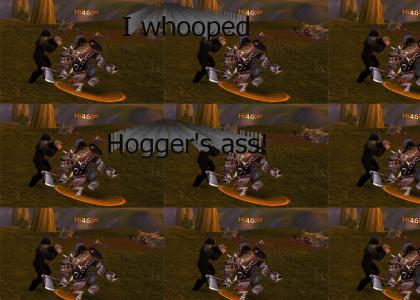 I whooped Hogger's ass
