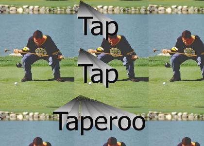 Give it a little tap, a tap tap taperoo.