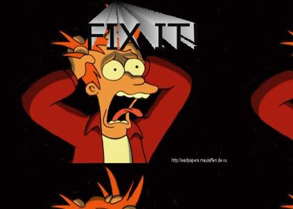 FIX IT FIX IT FIX IT