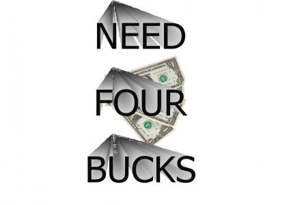 Need four bucks