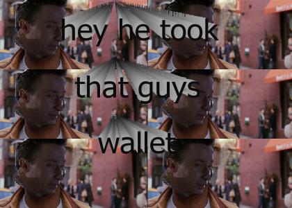 Hey he took that guy's wallet!