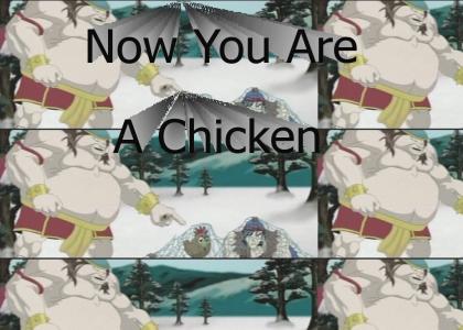 Now You Are A Chicken