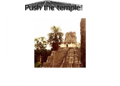 Push the Temple!