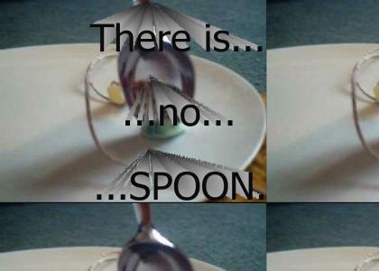 There is no spoon