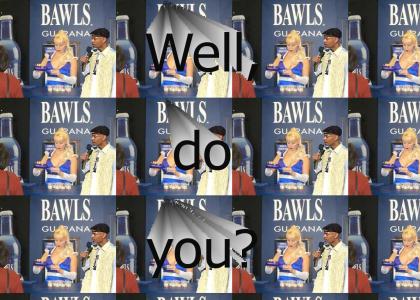 Do you suck Bawls?