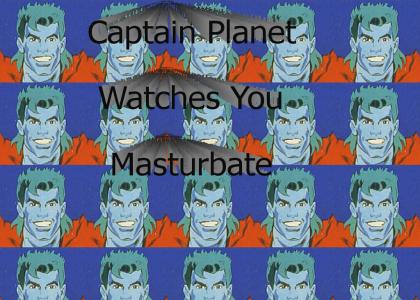 Captain Planet Is Watching