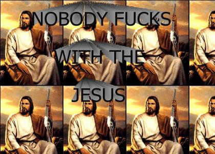 Nobody f*cks with Jesus