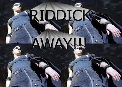 RIDDICK AWAY