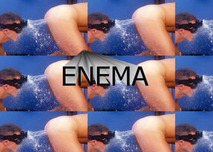 ENEMA!!!