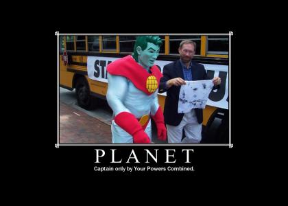 Planet.  Captain Planet. {fixed image, 37% more weird guy}