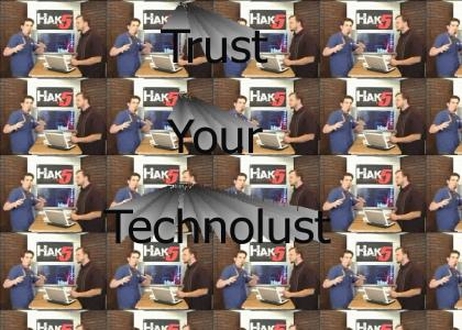 Trust Your Technolust