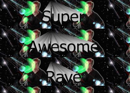 Rave, it's super awesome