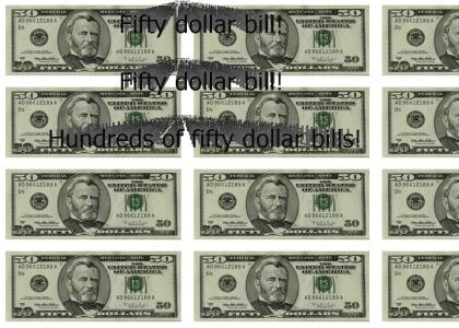 Fifty Dollar Bill! Fifty Dollar Bill!