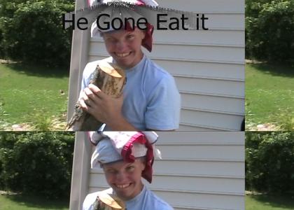 He's Gonna Eat the Wood! Remix