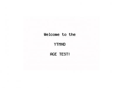 The YTMND Age Test! (fixed)