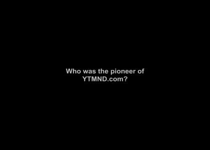 Pioneer of YTMND - trivia