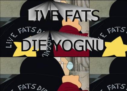 Live Fats Die Yognu