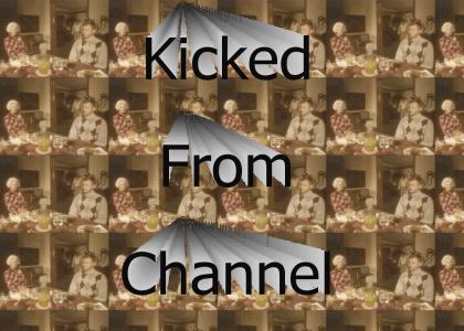 Kicked from Channel (new sound)