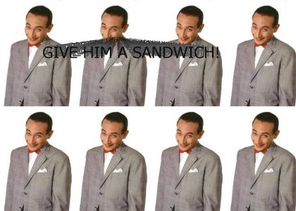 PEE WEE WANTS A SANDWICH