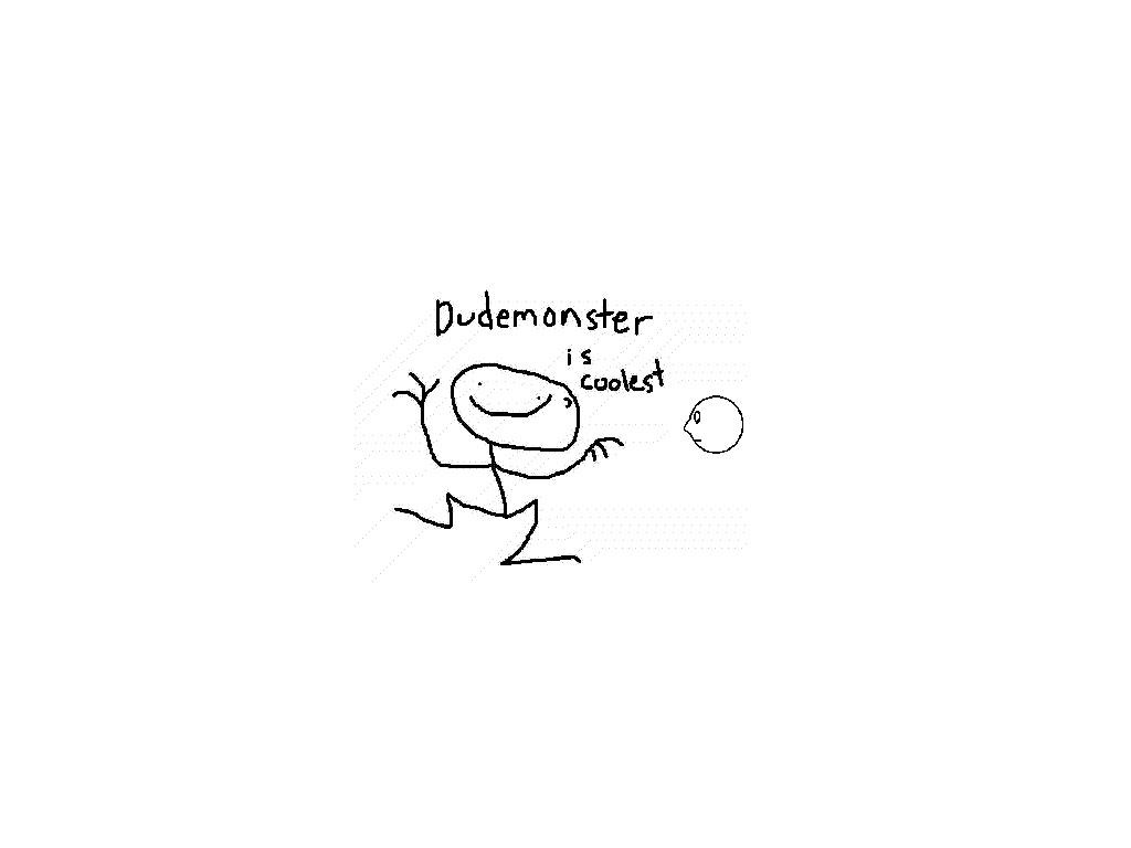 Dudemonstercoolest