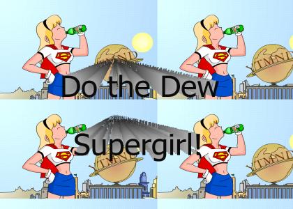 Supergirl: Do the Dew!