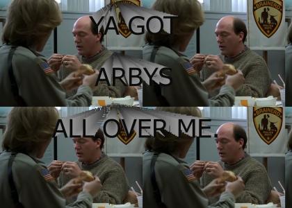 ya got arby's all over me