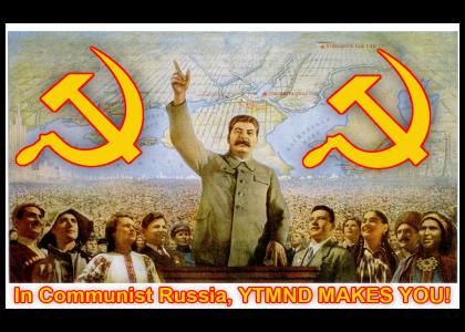 In Soviet Russia, YTMND Make You!