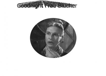 Goodnight Frau Blucher