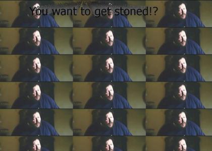 You want to get stoned?