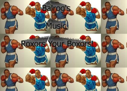 Balrog's Music Roxors Your Boxors!