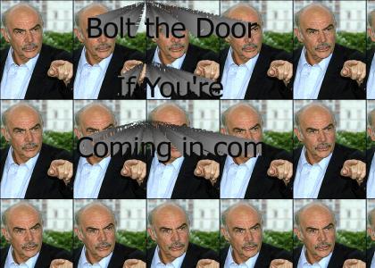 Bolt the door if youre comming in.com