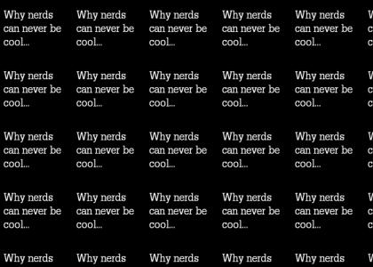 Nerds can't be cool.
