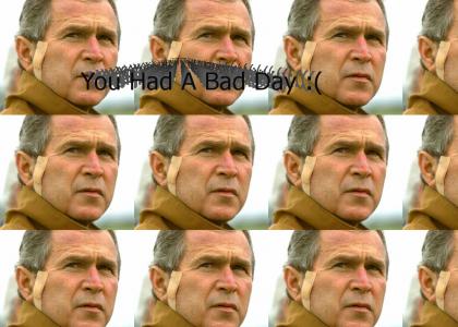 George Bush Had a Bad Day
