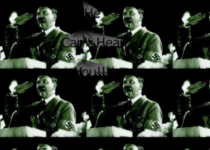 Hitler can't hear you