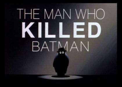 The Man Who Killed BAtman
