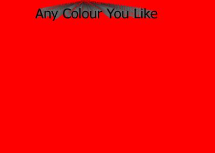 Any Colour You Like