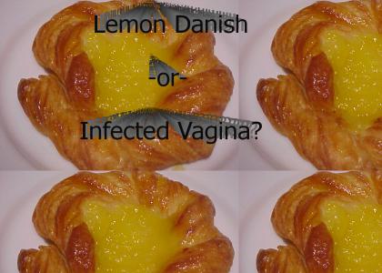 WTF Trilogy - Part I: Lemon Danish or Infected Vagina?