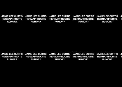 Jamie Lee Curtis Is A Hermaphrodite