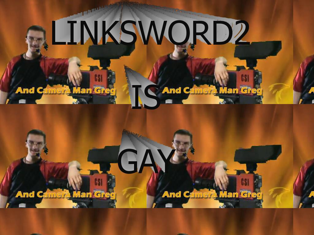 linksword2isgay