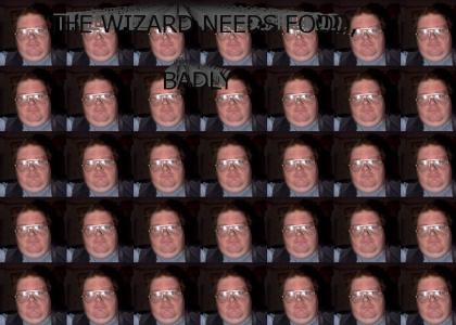 THE WIZARD NEEDS FOOD, BADLY