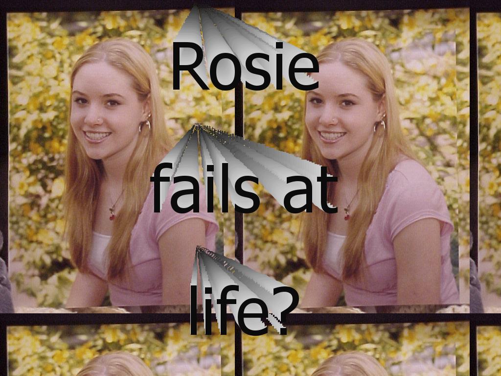 rosiefails