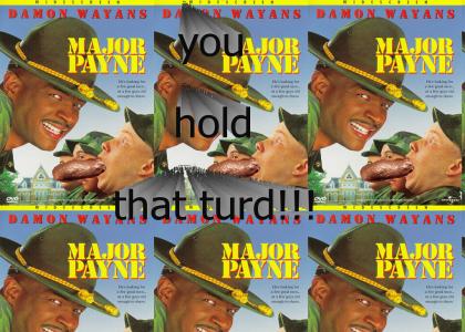 Major Payne's Turd